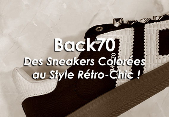 Back70 : Des Sneakers Colorées au Style Rétro-Chic !